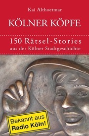 Restbestand Kölner Köpfe. 150 Rätsel-Stories aus der Kölner Stadtgeschichte